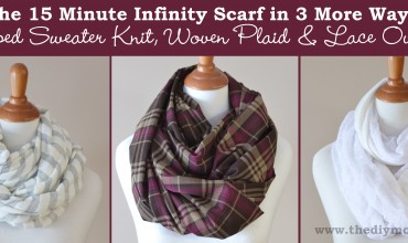 Sew a 15 Minute Infinity Scarf in 3 More Ways: Striped Sweater Knit, Woven Plaid & Lace Overlay