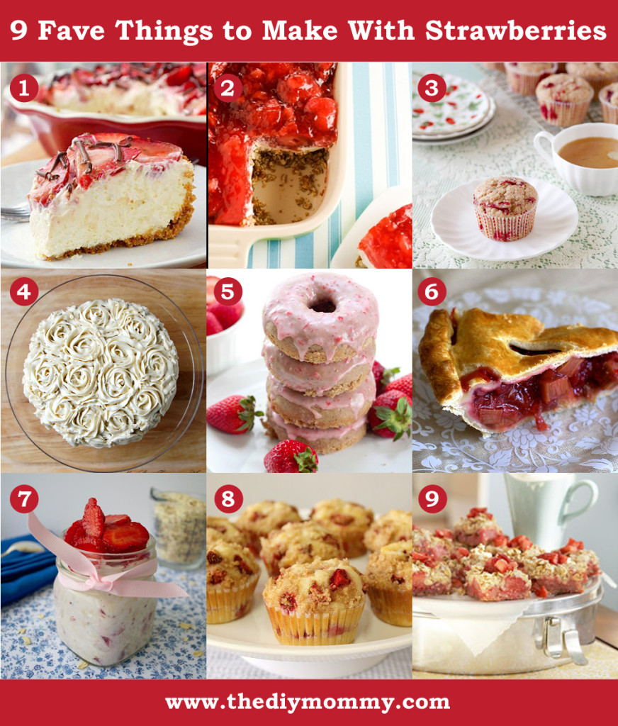 9 Favourite Things to Make With Strawberries from The DIY Mommy. Strawberry Cream Pie, Strawberry Pretzel Salad, Roasted Strawberry Muffins, Strawberry Cake, Whole Grain Strawberry Donuts, Strawberry Rhubarb Pie, Strawberry Overnight Oats, Strawberry Cheescake Muffins, Strawberry Rhubarb Bars.