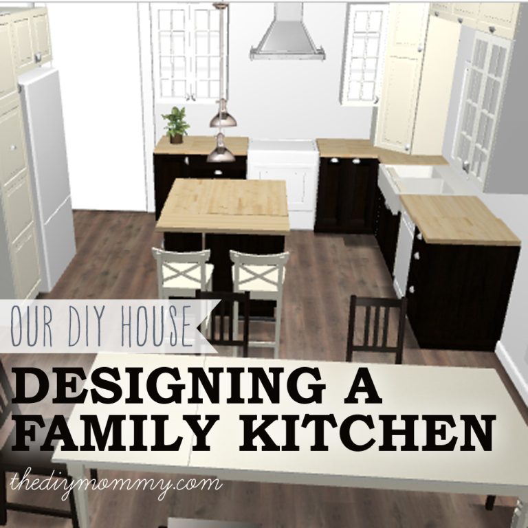 Planning Our Family Kitchen – Our DIY House