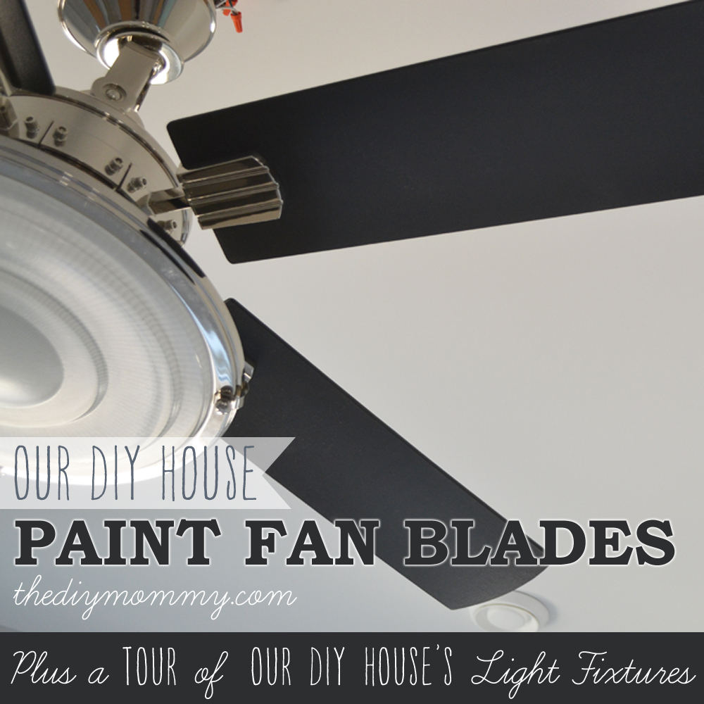 How to Paint Fan Blades Like a Pro + A Tour of Our DIY House's Light Fixturesby The DIY Mommy