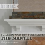 Building Our DIY Fireplace: The Mantel - The DIY Mommy