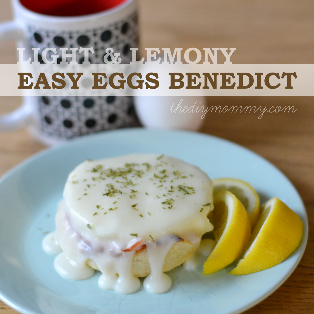 Light and Lemony Easy Eggs Benedict Recipe - The DIY Mommy