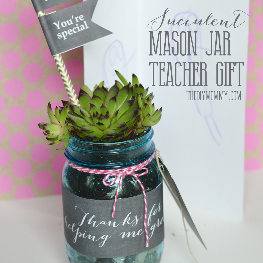 Make a Succulent Mason Jar Teacher Gift (With Free Printables!)