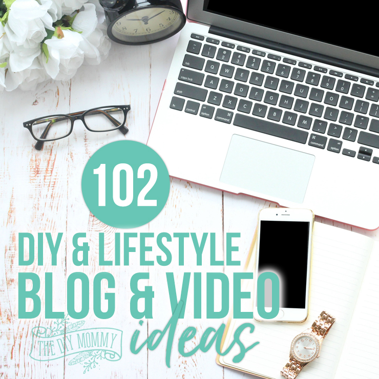 102 Blog & Video Topic Ideas for DIY & LIfestyle Creators