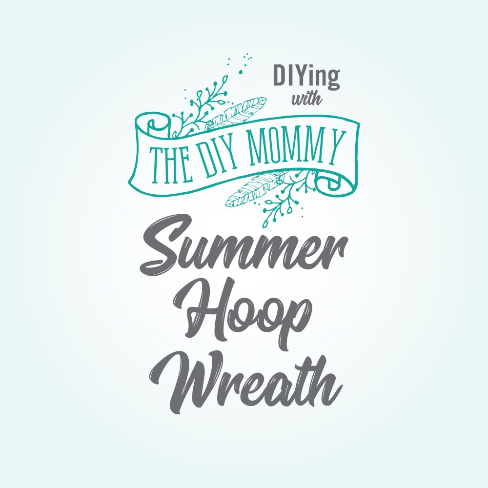 DIY Workshop with The DIY Mommy - Summer Hoop Wreath